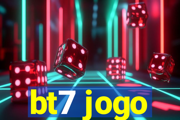 bt7 jogo